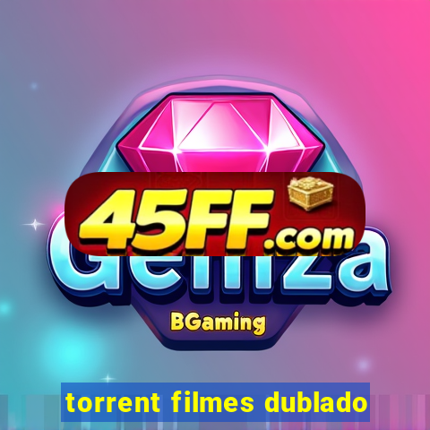 torrent filmes dublado
